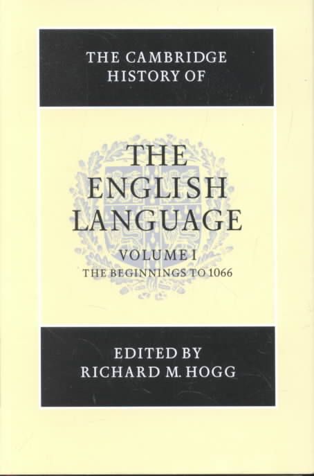 The Cambridge History of the English Language. Vol. 1 Beginnings to 1066