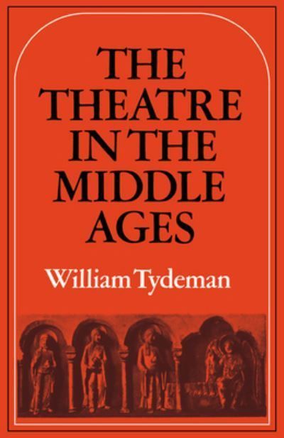 The Theatre in the Middle Ages By William Tydeman 9780521293044