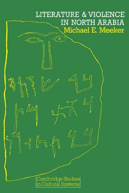 Literature and Violence in North Arabia By Michael E. Meeker