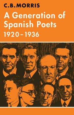 A Generation of Spanish Poets 1920-1936 By C. B. Morris 9780521294812