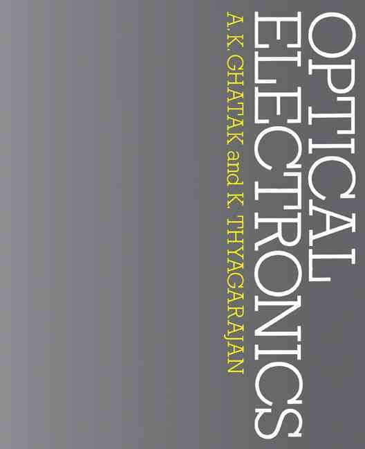 Optical Electronics By Ajoy Kumar Ghatak, K. Thyagarajan 9780521314084