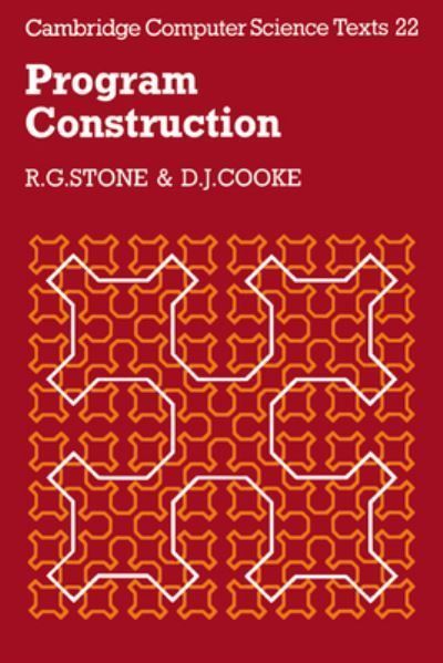 Program Construction By R. G. Stone, D. J. Cooke 9780521318839