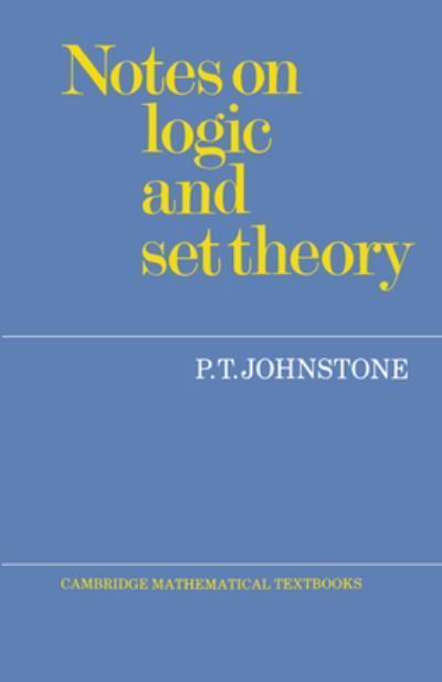 Notes on Logic and Set Theory By P. T. Johnstone 9780521336925