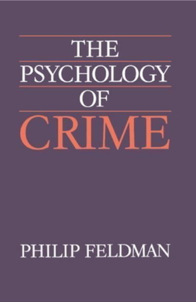 The Psychology of Crime By M. Philip Feldman 9780521337328 (Paperback)