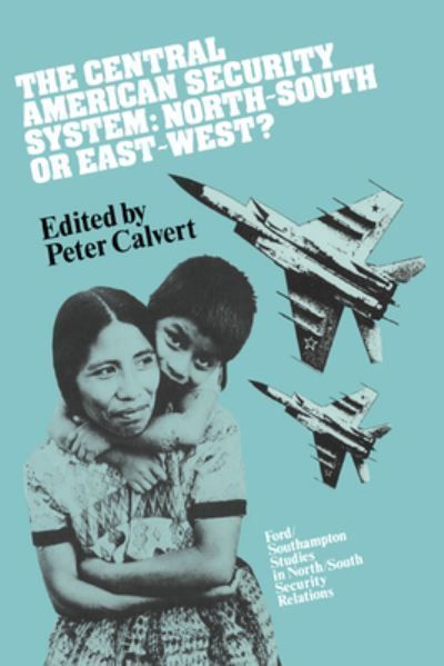 The Central American Security System By Peter Calvert 9780521351324