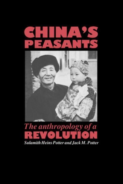 China's Peasants By Sulamith Heins Potter, Jack M. Potter (Paperback)