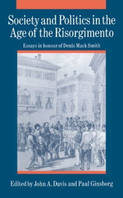 Society and Politics in the Age of the Risorgimento 9780521365925