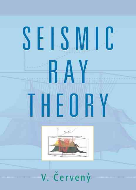 Seismic Ray Theory By Vlastislav CervenÔy 9780521366717 (Hardback)
