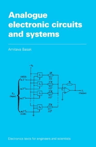 Analogue Electronic Circuits and Systems By A. Basak 9780521369138