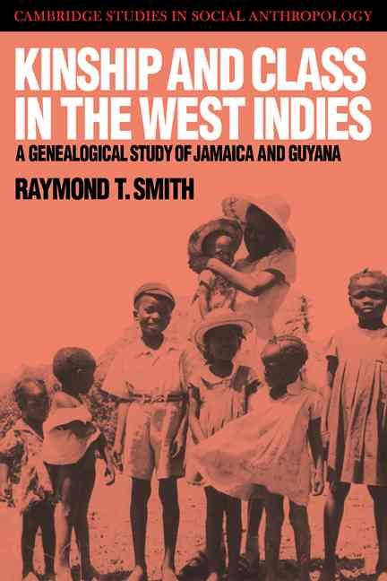 Kinship and Class in the West Indies By Raymond T. Smith 9780521396493