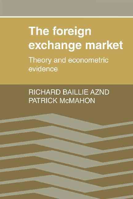 The Foreign Exchange Market By Richard T. Baillie, Patrick C. McMahon