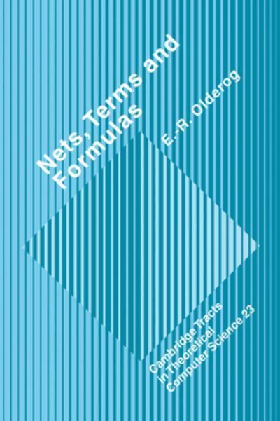 Nets, Terms and Formulas By E.-R. Olderog 9780521400442 (Hardback)