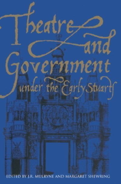 Theatre and Government Under the Early Stuarts 9780521401593