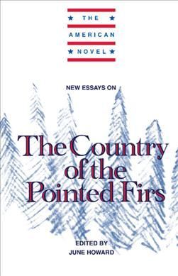 New Essays on The Country of the Pointed Firs By June Howard