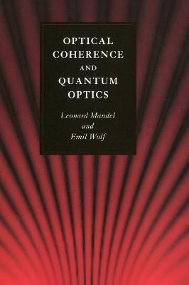 Optical Coherence and Quantum Optics By Leonard Mandel, Emil Wolf