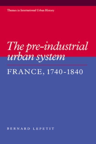 The Pre-Industrial Urban System By Bernard Lepetit 9780521417341