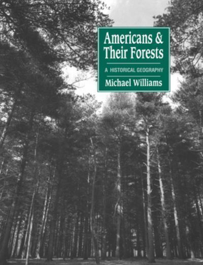 Americans and Their Forests By Michael Williams 9780521428378