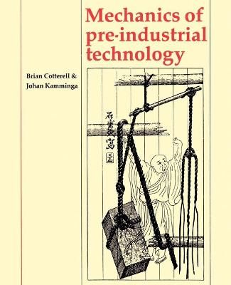 Mechanics of Pre-Industrial Technology 9780521428712 (Paperback)