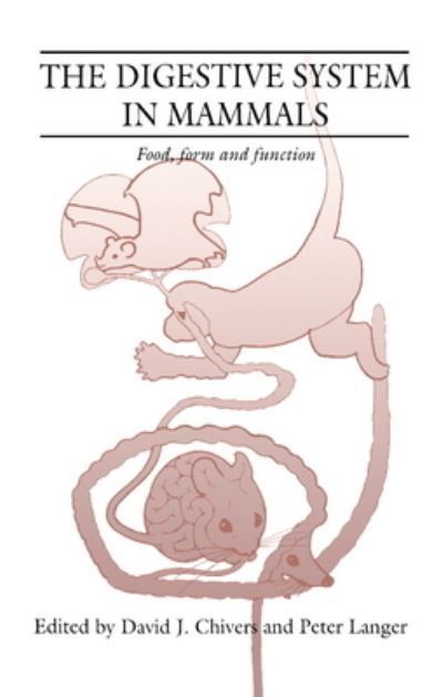 The Digestive System in Mammals By Peter Langer, David J. Chivers