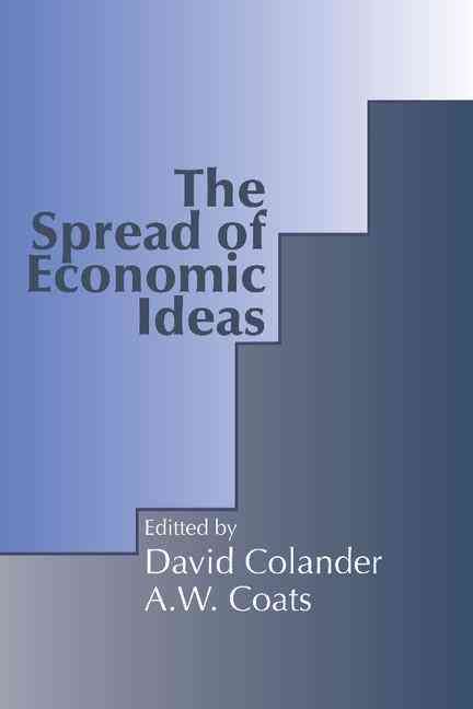 The Spread of Economic Ideas By David C. Colander, A. W. Coats