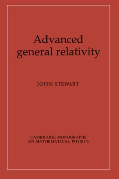 Advanced General Relativity By John Stewart 9780521449465 (Paperback)