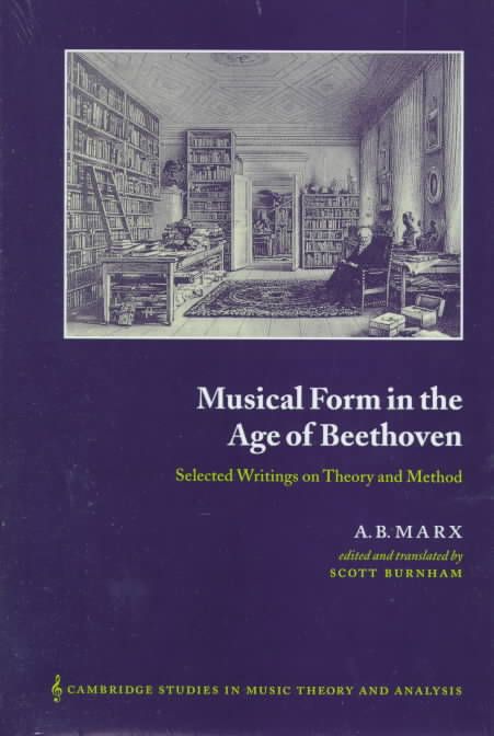 Musical Form in the Age of Beethoven By A. B. Marx, Scott G. Burnham