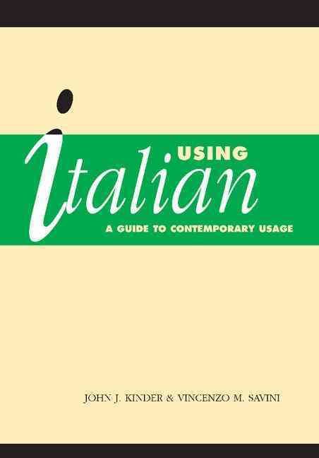 Using Italian: A Guide to Contemporary Usage By Kinder, J. J.