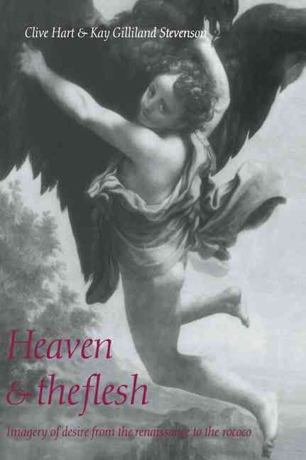 Heaven and the Flesh By Clive Hart, Kay Gilliland Stevenson (Hardback)