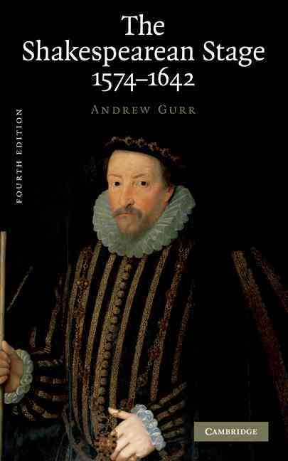 The Shakespearean Stage By Andrew Gurr 9780521509817 (Hardback)