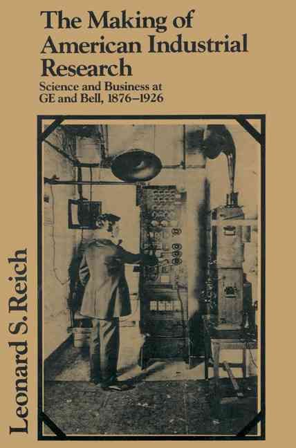 The Making of American Industrial Research By Leonard S. Reich