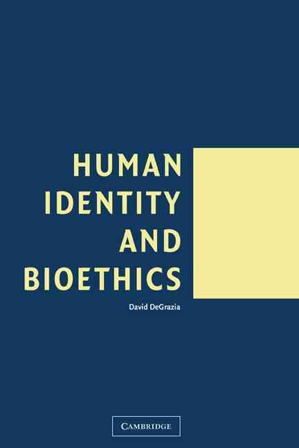 Human Identity and Bioethics By David DeGrazia 9780521532686