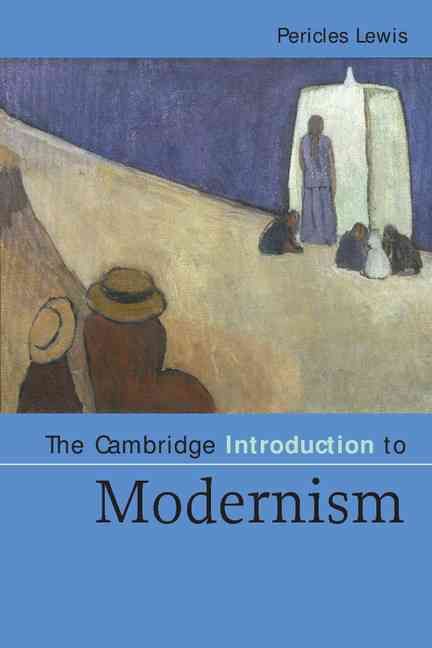 The Cambridge Introduction to Modernism By Pericles Lewis (Paperback)