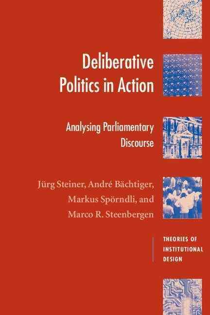 Deliberative Politics in Action By Jürg Steiner 9780521535649