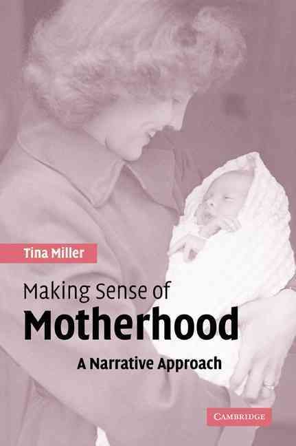 Making Sense of Motherhood By Tina Miller 9780521543644 (Paperback)