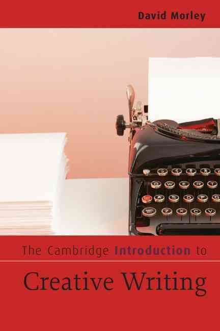 The Cambridge Introduction to Creative Writing By David Morley
