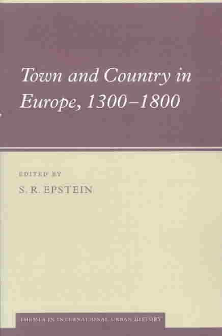 Town and Country in Europe, 1300-1800 By Stephan R. Epstein (editor)