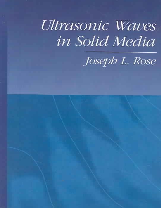 Ultrasonic Waves in Solid Media By Joseph L. Rose 9780521548892