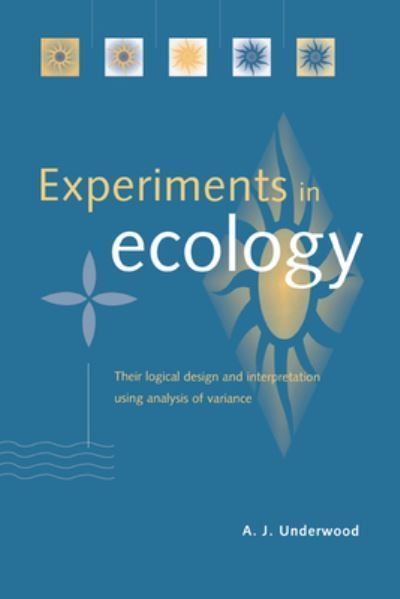 Experiments in Ecology By A. J. Underwood 9780521553292 (Hardback)