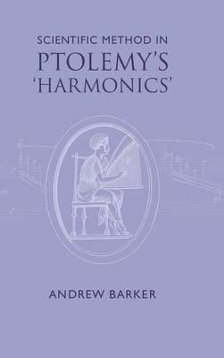Scientific Method in Ptolemy's Harmonics By Andrew Barker (Hardback)
