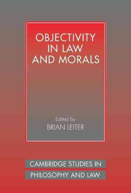 Objectivity in Law and Morals By Brian Leiter 9780521554305 (Hardback)