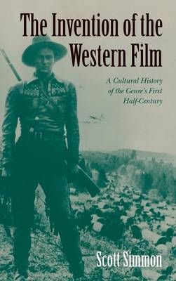 The Invention of the Western Film By Scott Simmon 9780521554732