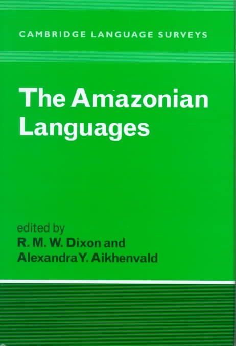 The Amazonian Languages By Robert M. W. Dixon, Alexandra Y. Aikhenvald