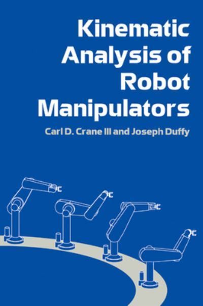Kinematic Analysis of Robot Manipulators 9780521570633 (Hardback)