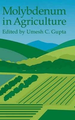 Molybdenum in Agriculture By Umesh C. Gupta 9780521571210 (Hardback)