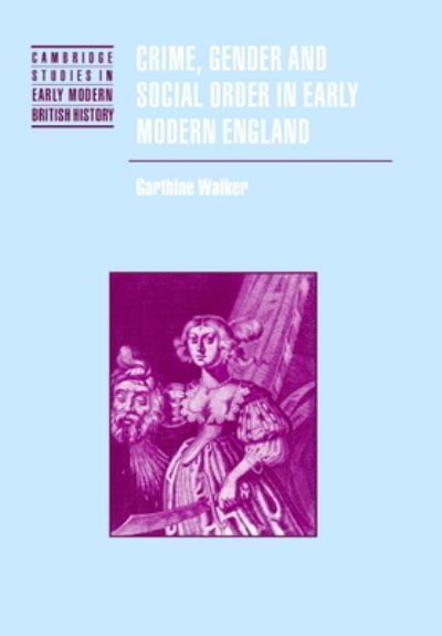 Crime, Gender, and Social Order in Early Modern England 9780521573566