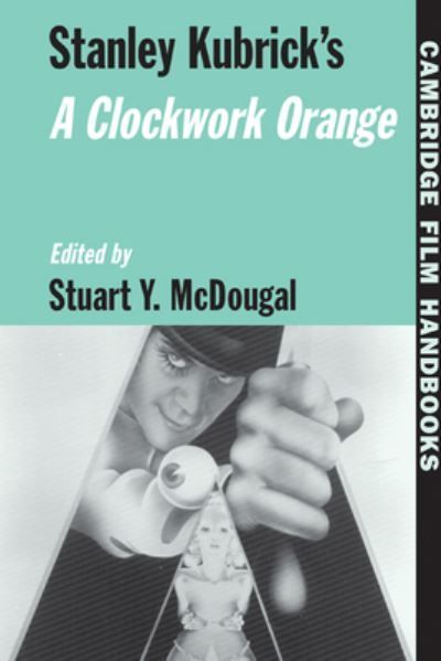 Stanley Kubrick's A Clockwork Orange By Stuart Y. McDougal (Hardback)