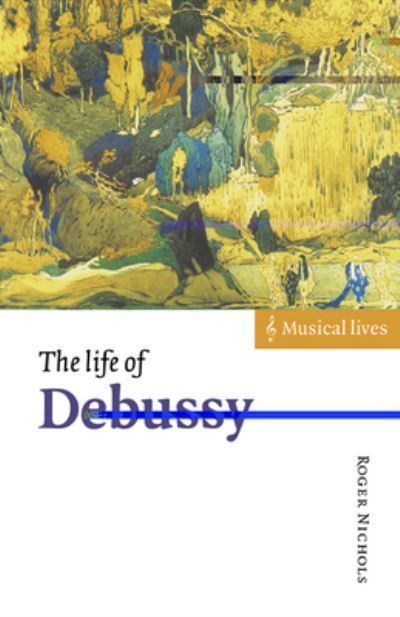 The Life of Debussy By Roger Nichols 9780521578875 (Paperback)