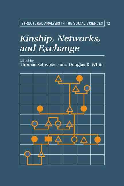 Kinship, Networks, and Exchange By Thomas Schweizer, Douglas R. White