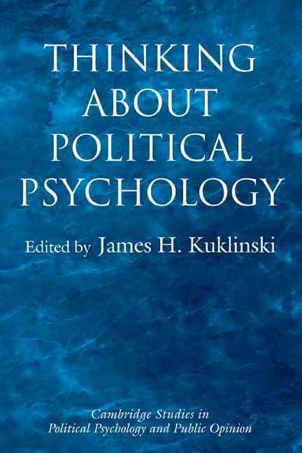 Thinking About Political Psychology By James H. Kuklinski (Hardback)