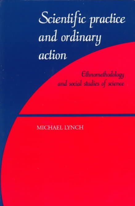Scientific Practice and Ordinary Action By Michael Lynch 9780521597425